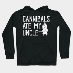 Cannibals Ate My Uncle Hoodie